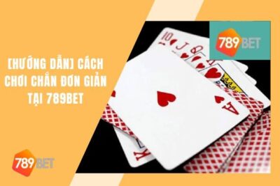 Cách Chơi Sâm Lốc 789bet Đơn Giản & Dễ Hiểu