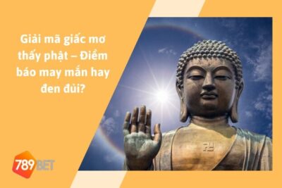 Mơ Thấy Phật Là Điềm Báo May Mắn Hay Đen Đủi?