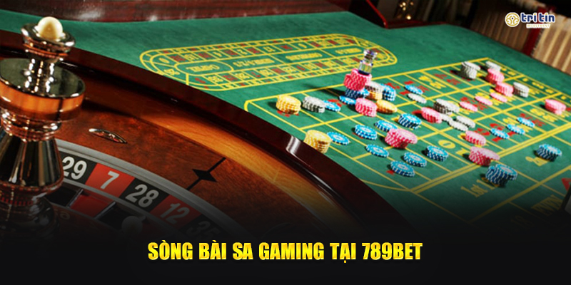 Sòng bài Sa Gaming tại 789Bet